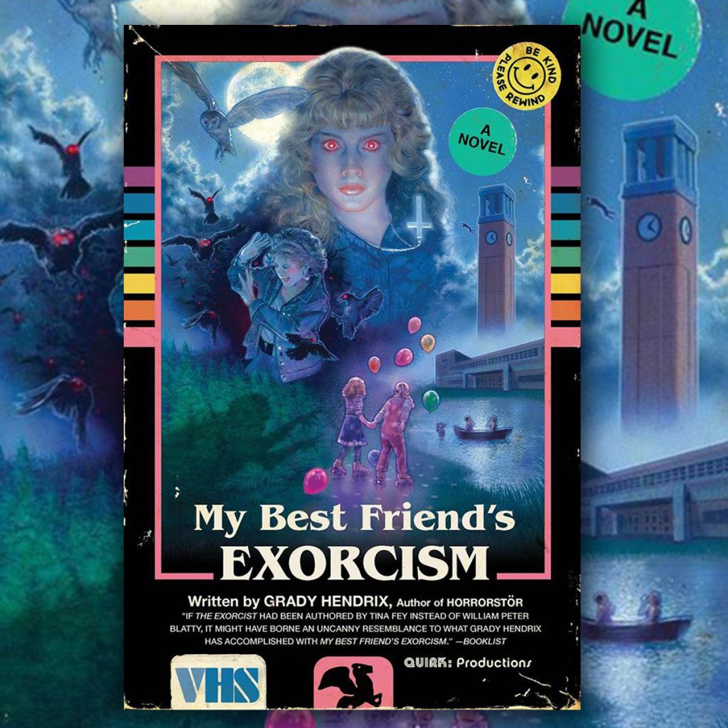 Check Out this Radical VHS-Styled Cover Art for the Upcoming Paperback Edition of the Grady Hendrix Novel MY BEST FRIEND’S EXORCISM from Quirk Books!