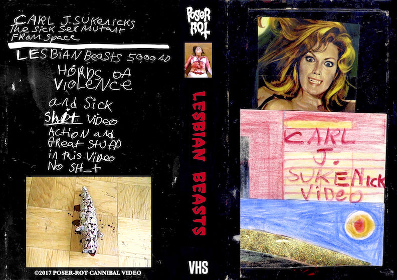 POSER ROT CANNIBAL VIDEO Presents a Carl J. Sukenick Double-Feature: LESBIAN BEASTS 5000 / THE SICK SEX MUTANTS FROM SPACE on Fresh VHS!