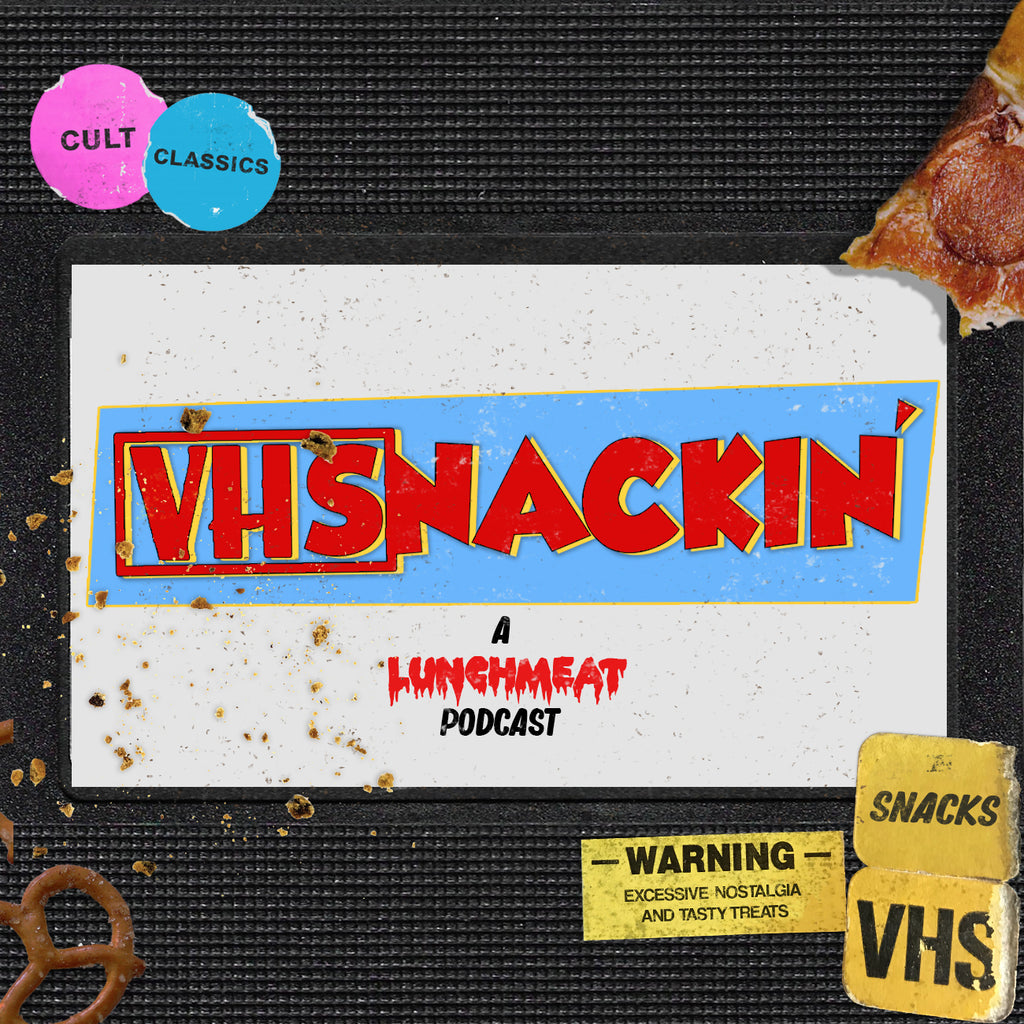 LUNCHMEAT Launches Our First Podcast with VHSnackin' - Rewind Back to Nostalgic Video Era Classics and Try Some Tasty Treats