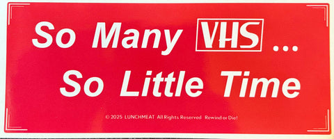 SO MANY VHS SO LITTLE TIME STICKER