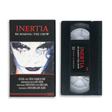 INERTIA: RE-MAKING THE CROW VHS