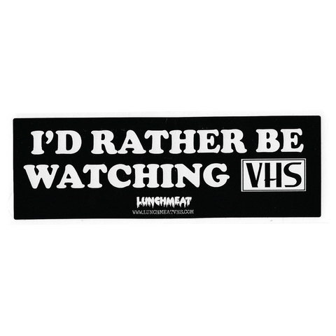 I'd Rather Be Watching VHS Sticker
